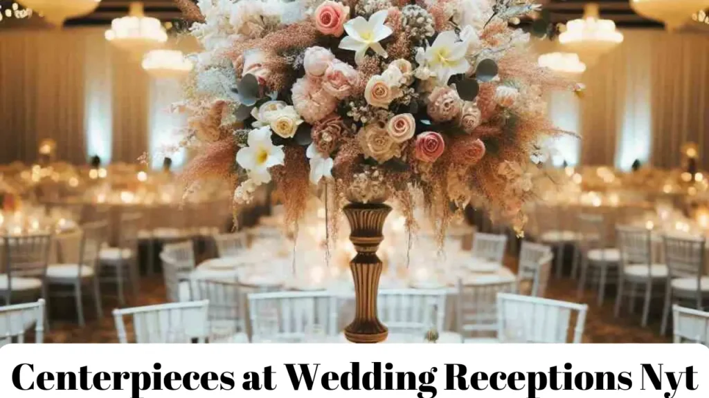 Centerpieces at Wedding Receptions Nyt